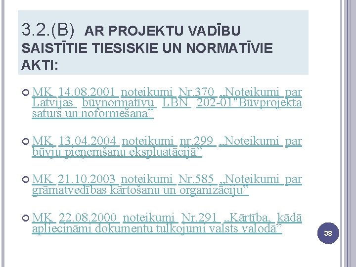 3. 2. (B) AR PROJEKTU VADĪBU SAISTĪTIE TIESISKIE UN NORMATĪVIE MK 01. 04. 1997