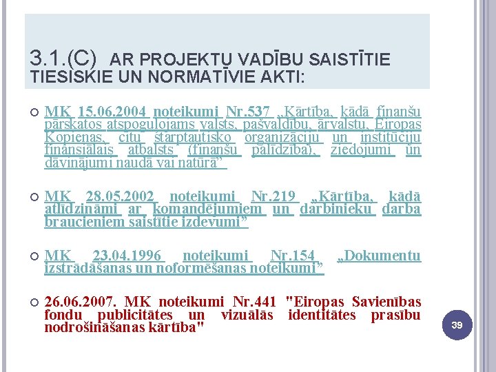 3. 1. (C) AR PROJEKTU VADĪBU SAISTĪTIE TIESISKIE UN NORMATĪVIE AKTI: MK 15. 06.