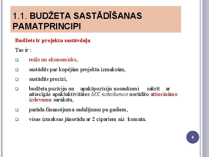 1. 1. BUDŽETA SASTĀDĪŠANAS PAMATPRINCIPI Budžets ir projekta sastāvdaļa Tas ir : q reāls