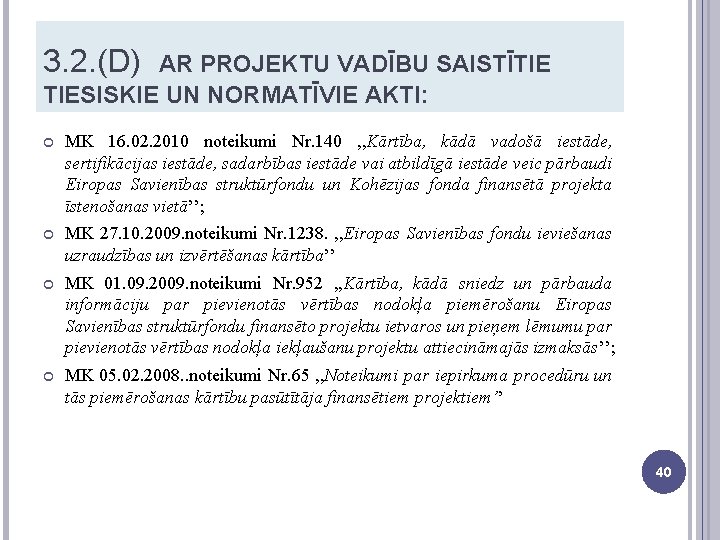 3. 2. (D) AR PROJEKTU VADĪBU SAISTĪTIE TIESISKIE UN NORMATĪVIE AKTI: MK 16. 02.