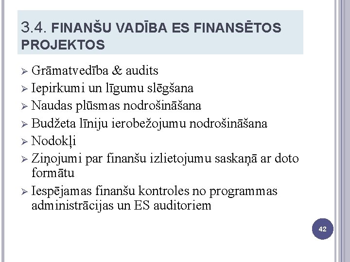 3. 4. FINANŠU VADĪBA ES FINANSĒTOS PROJEKTOS Ø Grāmatvedība & audits Ø Iepirkumi un