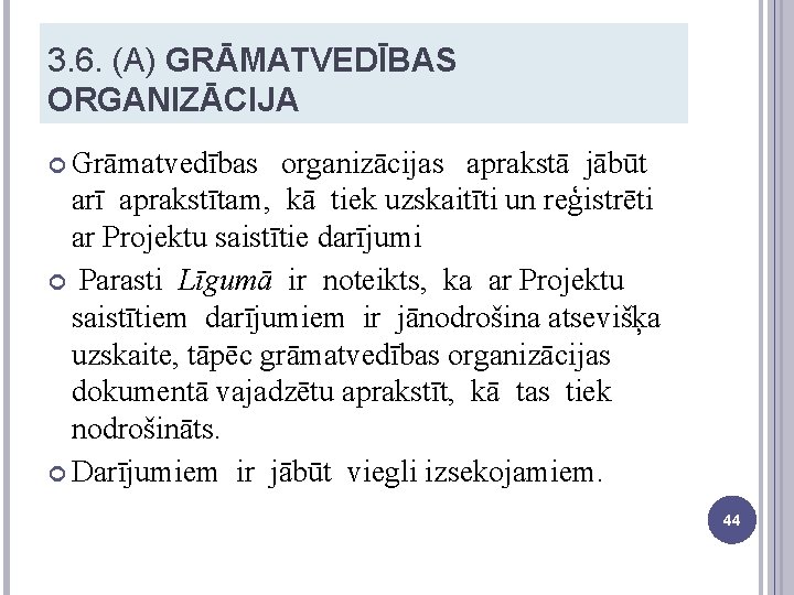 3. 6. (A) GRĀMATVEDĪBAS ORGANIZĀCIJA Grāmatvedības organizācijas aprakstā jābūt arī aprakstītam, kā tiek uzskaitīti