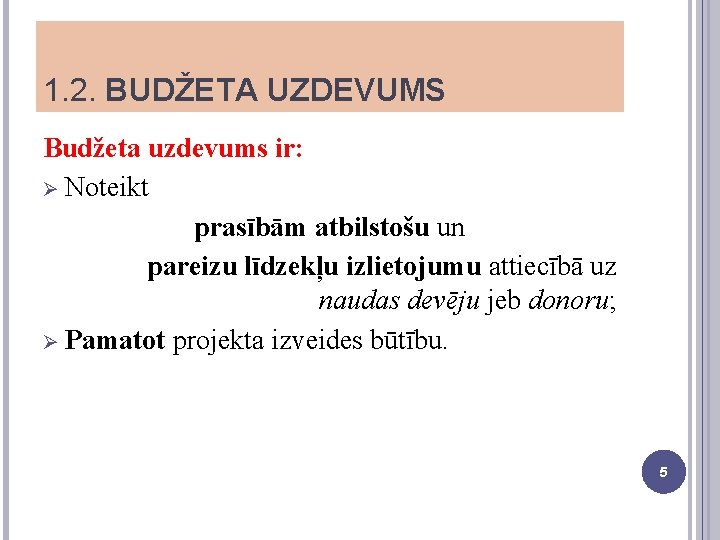 1. 2. BUDŽETA UZDEVUMS Budžeta uzdevums ir: Ø Noteikt prasībām atbilstošu un pareizu līdzekļu