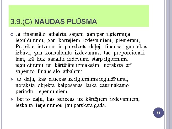 3. 9. (C) NAUDAS PLŪSMA Ø Ø Ja finansiālo atbalstu saņem gan par ilgtermiņa