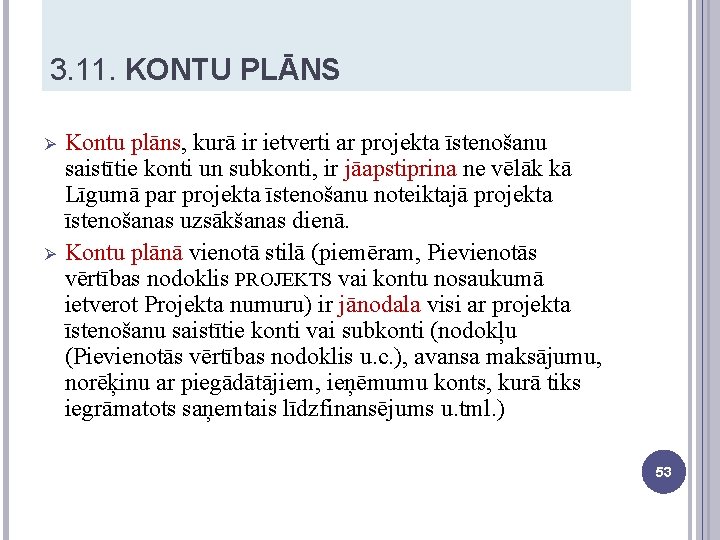 3. 11. KONTU PLĀNS Ø Ø Kontu plāns, kurā ir ietverti ar projekta īstenošanu