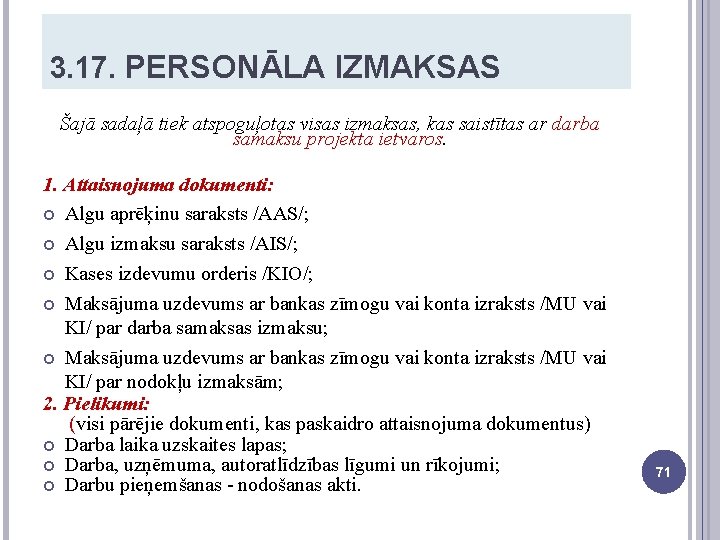 3. 17. PERSONĀLA IZMAKSAS Šajā sadaļā tiek atspoguļotas visas izmaksas, kas saistītas ar darba