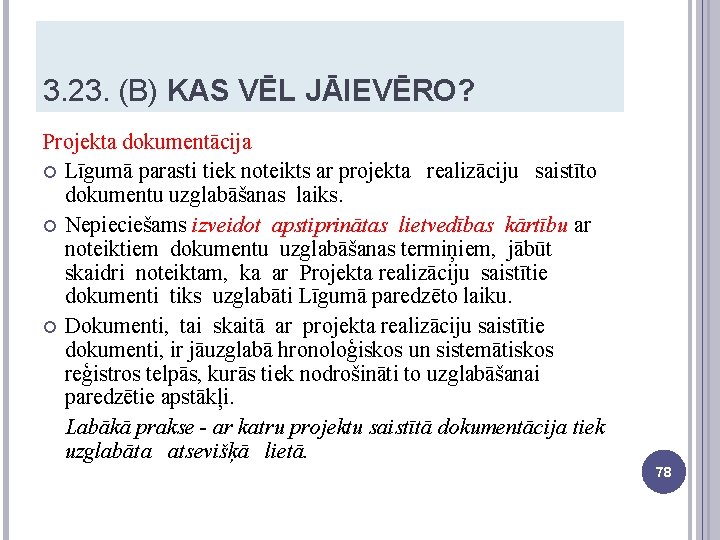 3. 23. (B) KAS VĒL JĀIEVĒRO? Projekta dokumentācija Līgumā parasti tiek noteikts ar projekta