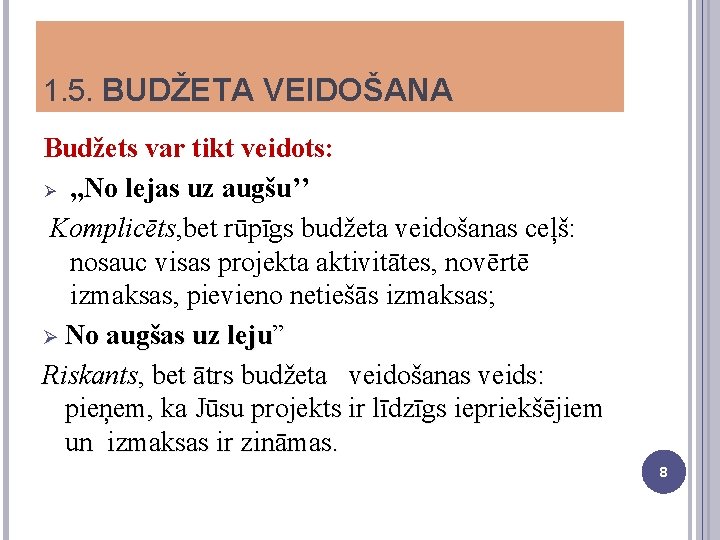 1. 5. BUDŽETA VEIDOŠANA Budžets var tikt veidots: Ø , , No lejas uz