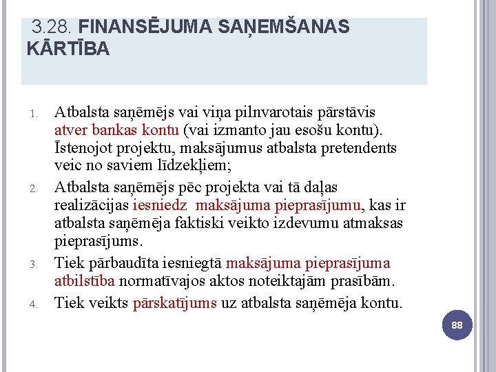 3. 28. FINANSĒJUMA SAŅEMŠANAS KĀRTĪBA 1. 2. 3. 4. Atbalsta saņēmējs vai viņa pilnvarotais