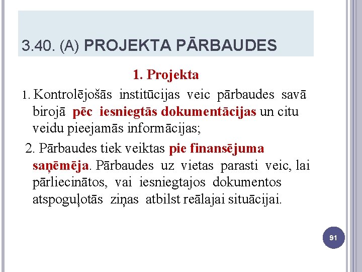 3. 40. (A) PROJEKTA PĀRBAUDES 1. Projekta 1. Kontrolējošās institūcijas veic pārbaudes savā birojā