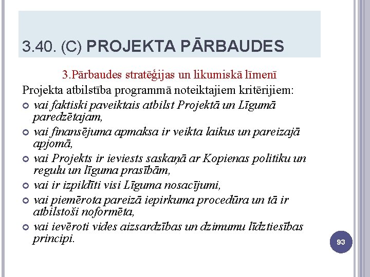 3. 40. (C) PROJEKTA PĀRBAUDES 3. Pārbaudes stratēģijas un likumiskā līmenī Projekta atbilstība programmā