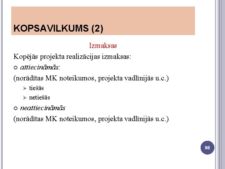 KOPSAVILKUMS (2) Izmaksas Kopējās projekta realizācijas izmaksas: attiecināmās: (norādītas MK noteikumos, projekta vadlīnijās u.