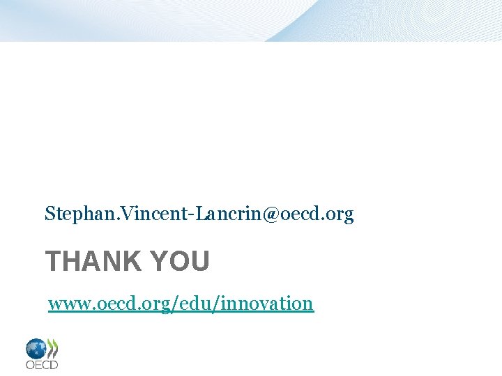 Stephan. Vincent-Lancrin@oecd. org THANK YOU www. oecd. org/edu/innovation 