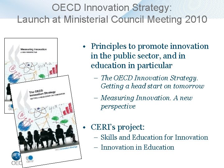 OECD Innovation Strategy: Launch at Ministerial Council Meeting 2010 • Principles to promote innovation