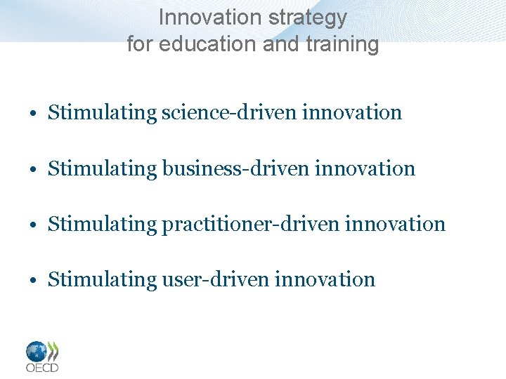 Innovation strategy for education and training • Stimulating science-driven innovation • Stimulating business-driven innovation