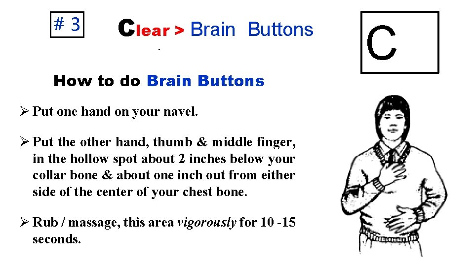 #3 Clear > Brain Buttons. How to do Brain Buttons Ø Put one hand