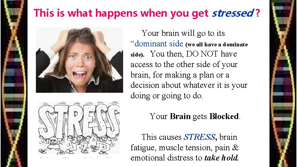 This is what happens when you get stressed ? Your brain will go to