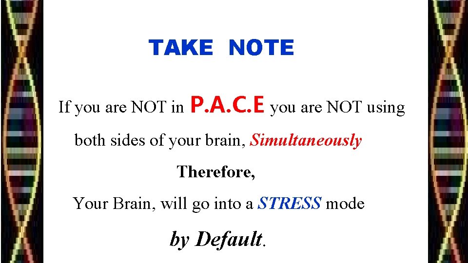 TAKE NOTE If you are NOT in P. A. C. E you are NOT