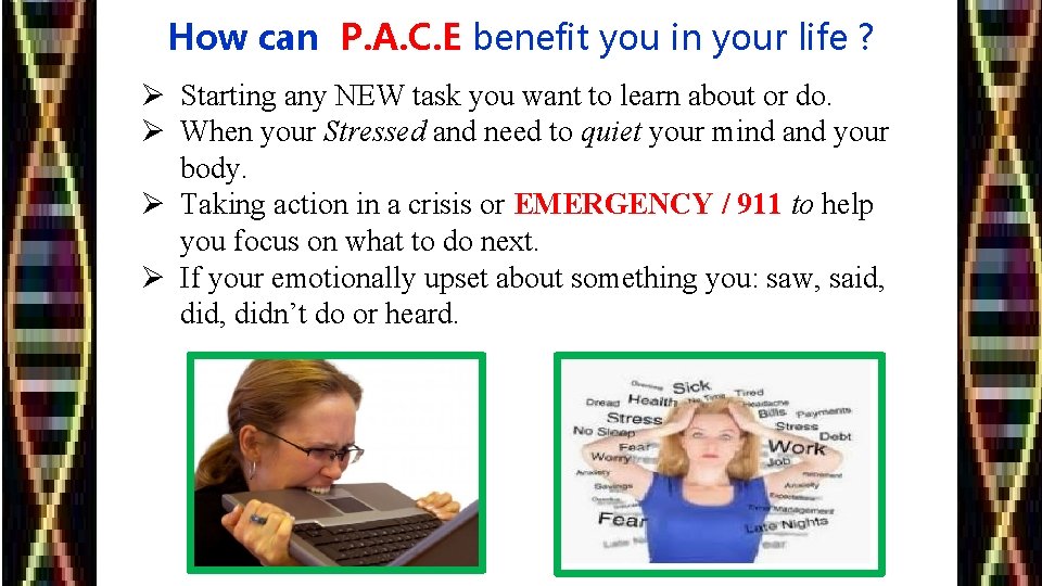 How can P. A. C. E benefit you in your life ? Ø Starting