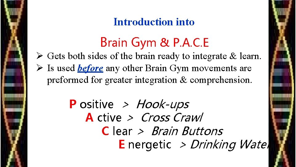 Introduction into Brain Gym & P. A. C. E Ø Gets both sides of