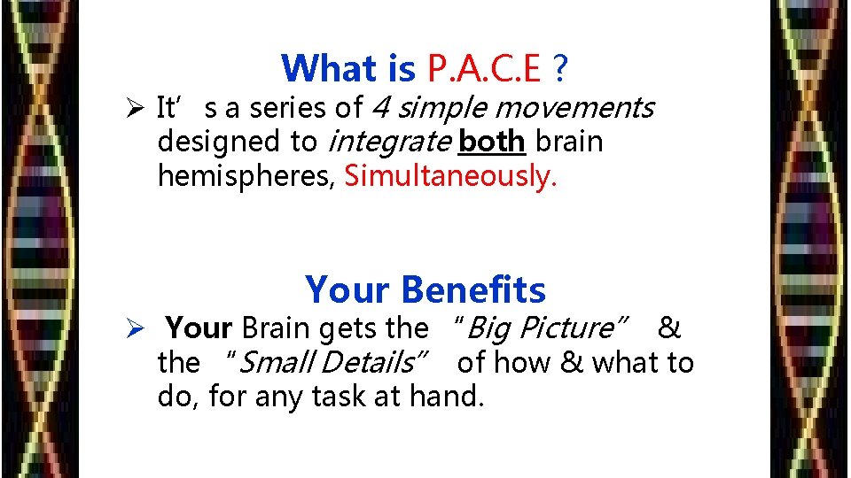 What is P. A. C. E ? Ø It’s a series of 4 simple