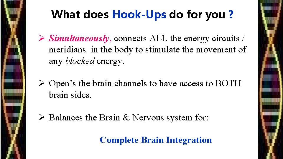 What does Hook-Ups do for you ? Ø Simultaneously, connects ALL the energy circuits