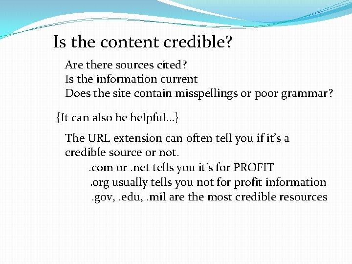 Is the content credible? Are there sources cited? Is the information current Does the