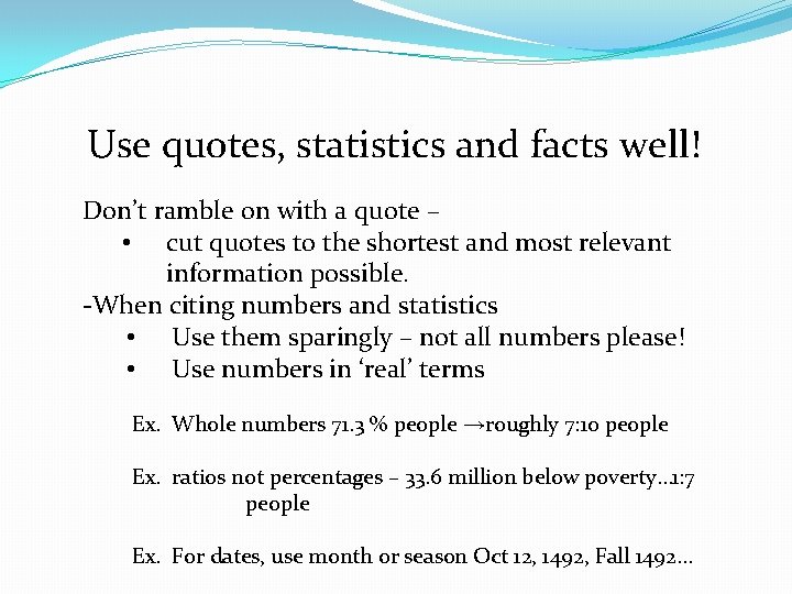 Use quotes, statistics and facts well! Don’t ramble on with a quote – •