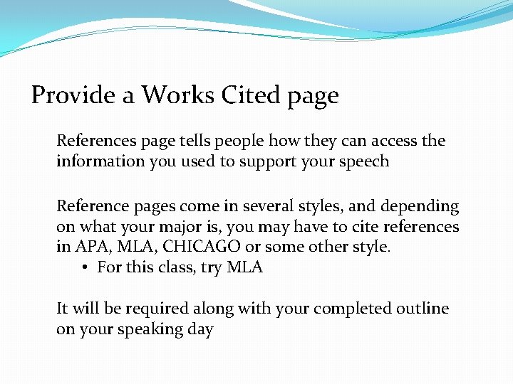 Provide a Works Cited page References page tells people how they can access the