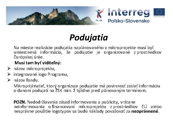 Podujatia Na mieste realizácie podujatia naplánovaného v mikroprojekte musí byť umiestnená informácia, že podujatie