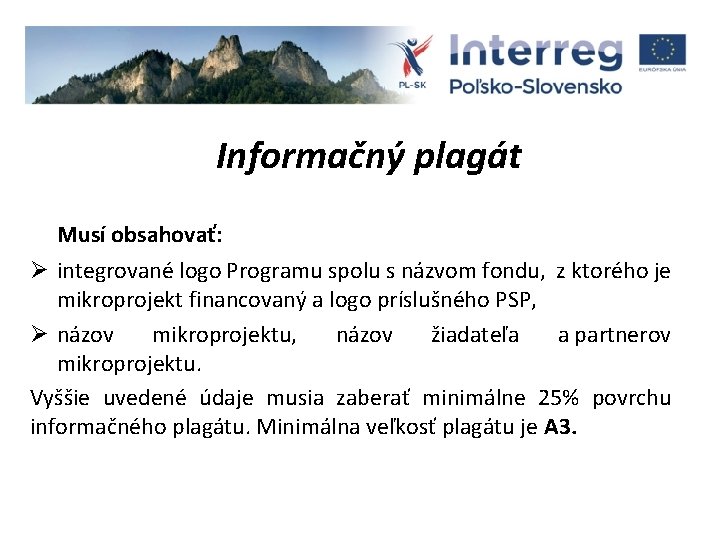 Informačný plagát Musí obsahovať: Ø integrované logo Programu spolu s názvom fondu, z ktorého