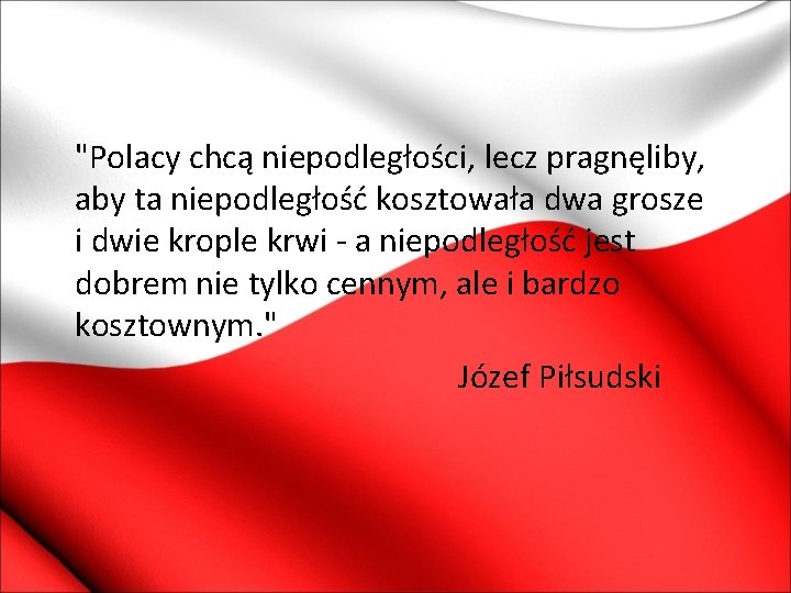 "Polacy chcą niepodległości, lecz pragnęliby, aby ta niepodległość kosztowała dwa grosze i dwie krople