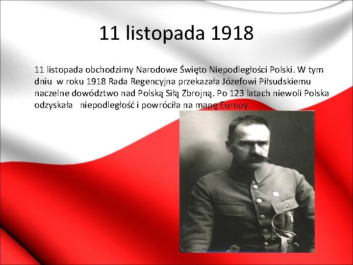 11 listopada 1918 11 listopada obchodzimy Narodowe Święto Niepodległości Polski. W tym dniu w