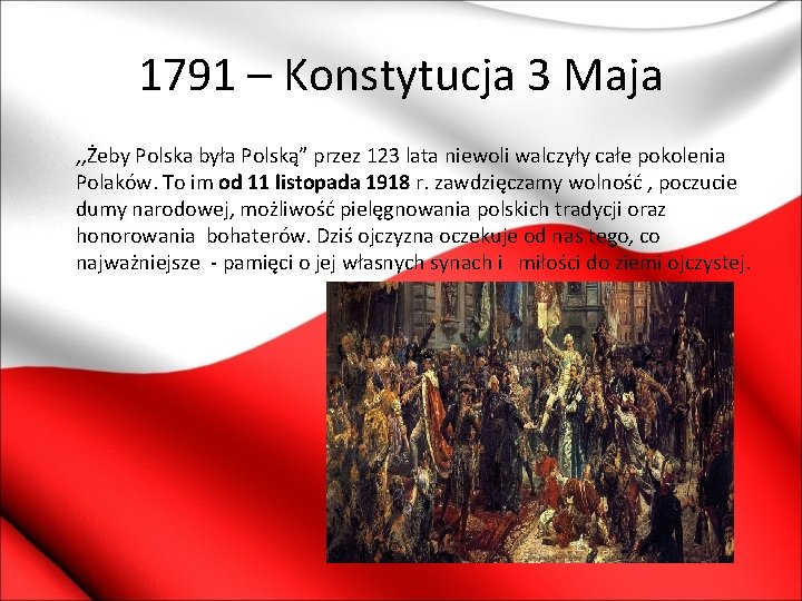 1791 – Konstytucja 3 Maja , , Żeby Polska była Polską” przez 123 lata