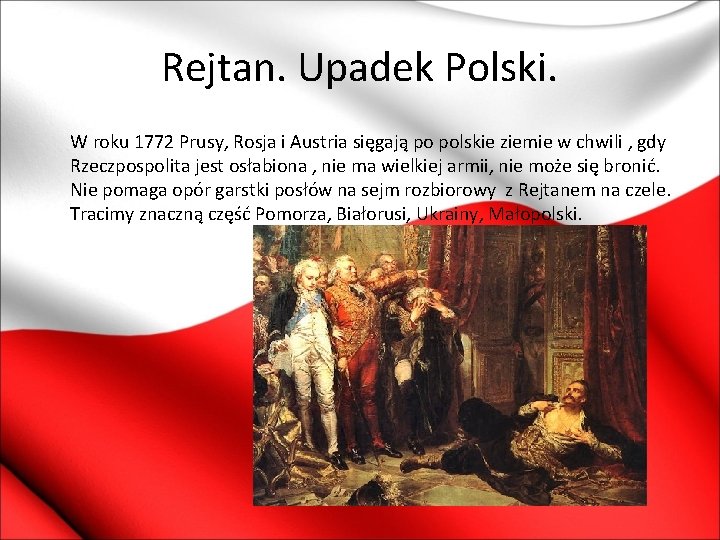 Rejtan. Upadek Polski. W roku 1772 Prusy, Rosja i Austria sięgają po polskie ziemie