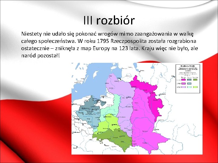 III rozbiór Niestety nie udało się pokonać wrogów mimo zaangażowania w walkę całego społeczeństwa.