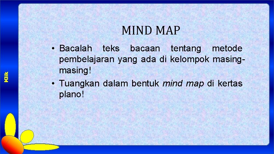 Klik MIND MAP • Bacalah teks bacaan tentang metode pembelajaran yang ada di kelompok