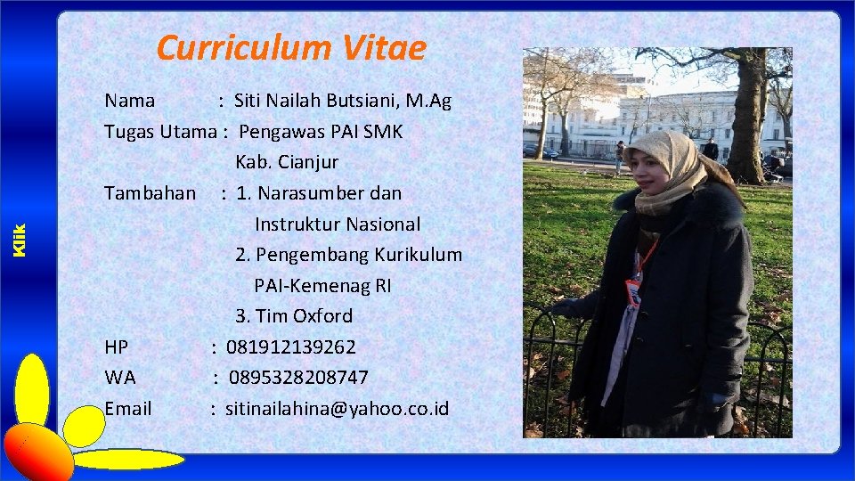 Klik Curriculum Vitae Nama : Siti Nailah Butsiani, M. Ag Tugas Utama : Pengawas