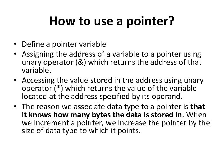How to use a pointer? • Define a pointer variable • Assigning the address