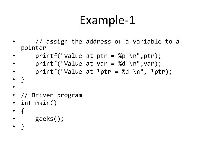 Example-1 • • • // assign the pointer printf("Value } // Driver program int