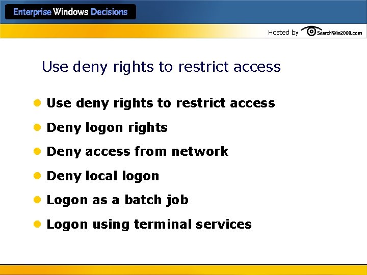 Hosted by Use deny rights to restrict access l Deny logon rights l Deny