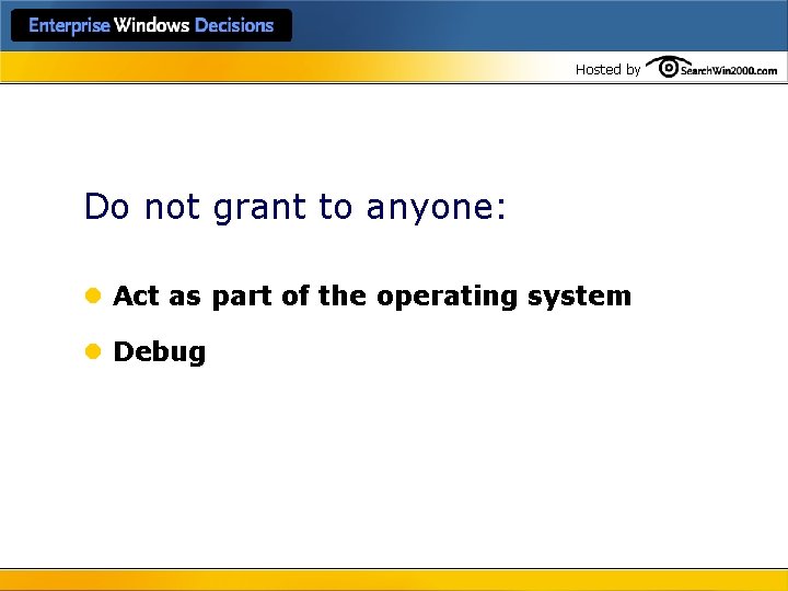 Hosted by Do not grant to anyone: l Act as part of the operating
