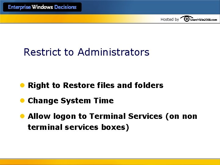 Hosted by Restrict to Administrators l Right to Restore files and folders l Change