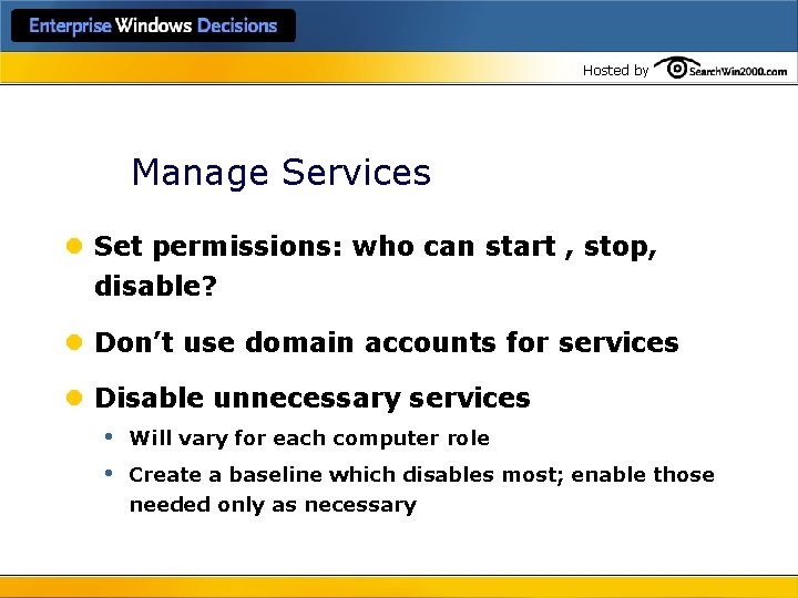 Hosted by Manage Services l Set permissions: who can start , stop, disable? l