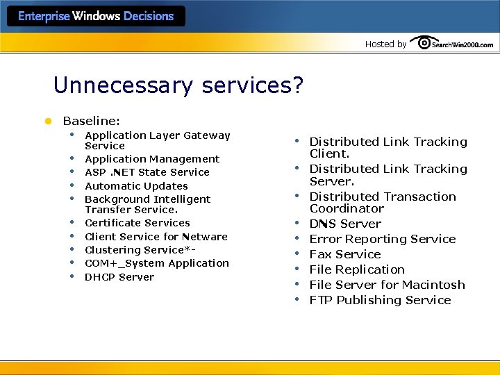 Hosted by Unnecessary services? l Baseline: • • • Application Layer Gateway Service Application