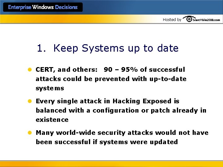 Hosted by 1. Keep Systems up to date l CERT, and others: 90 –
