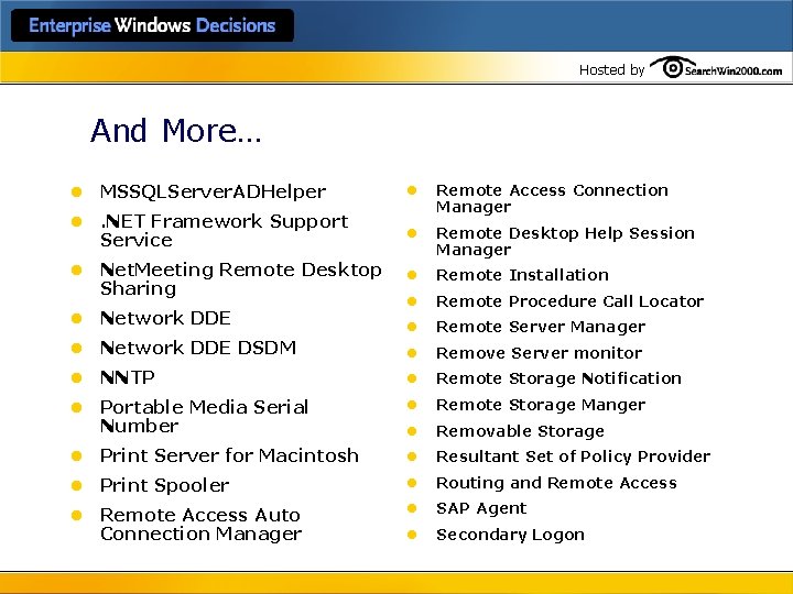 Hosted by And More… l MSSQLServer. ADHelper l l. NET Framework Support Service Remote