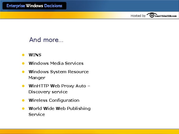 Hosted by And more… l WINS l Windows Media Services l Windows System Resource