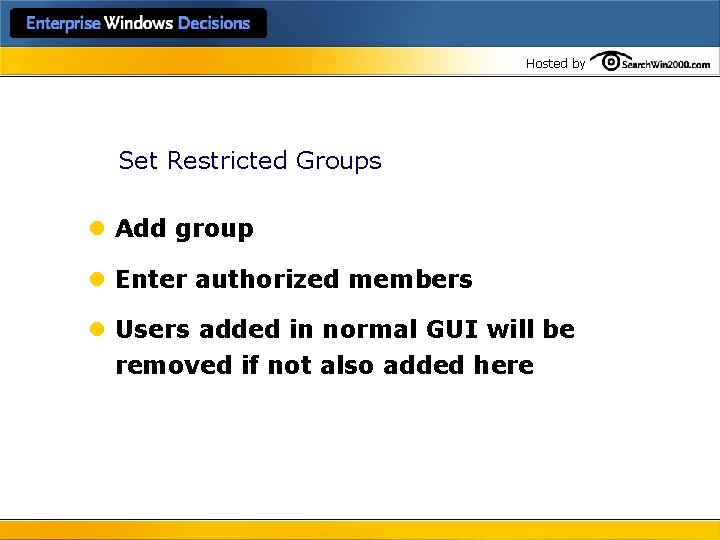 Hosted by Set Restricted Groups l Add group l Enter authorized members l Users