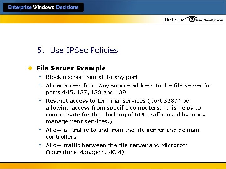Hosted by 5. Use IPSec Policies l File Server Example • Block access from